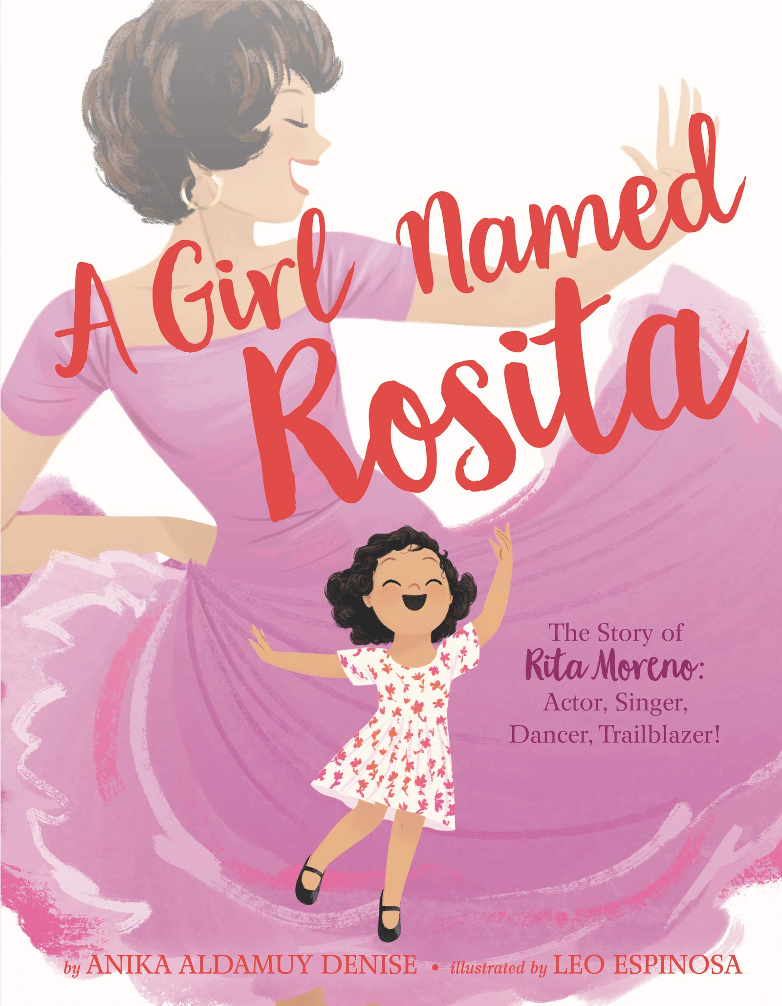 A Girl Named Rosita: The Story of Rita Moreno: Actor, Singer, Dancer, Trailblazer!