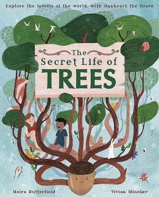 The Secret Life of Trees: Explore the Forests of the World, with Oakheart the Brave