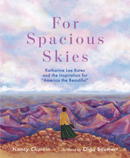 For Spacious Skies: Katharine Lee Bates and the Inspiration for “America the Beautiful.”