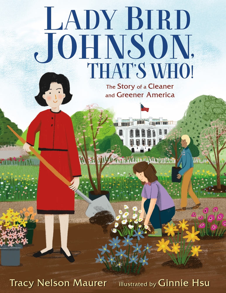 Lady Bird Johnson, That’s Who!: The Story of a Cleaner and Greener America