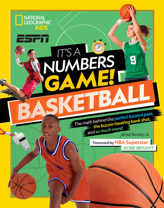 It’s a Numbers Game!: Basketball: The Math Behind the Perfect Bounce Pass, the Buzzer-Beating Bank Shot, and So Much More!