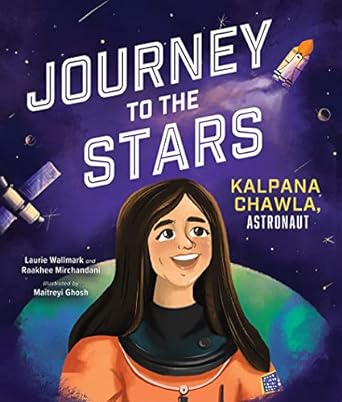 Journey to the Stars: Kalpana Chawla, ­Astronaut