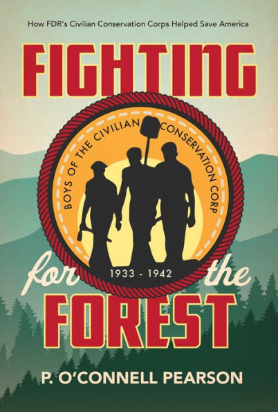 Fighting for the Forest: How FDR’s Civilian Conservation Corps Helped Save America