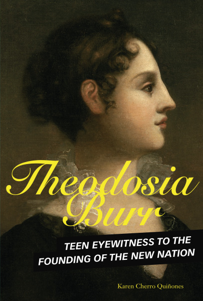 Theodosia Burr: Teen Eyewitness to the Founding of the New Nation