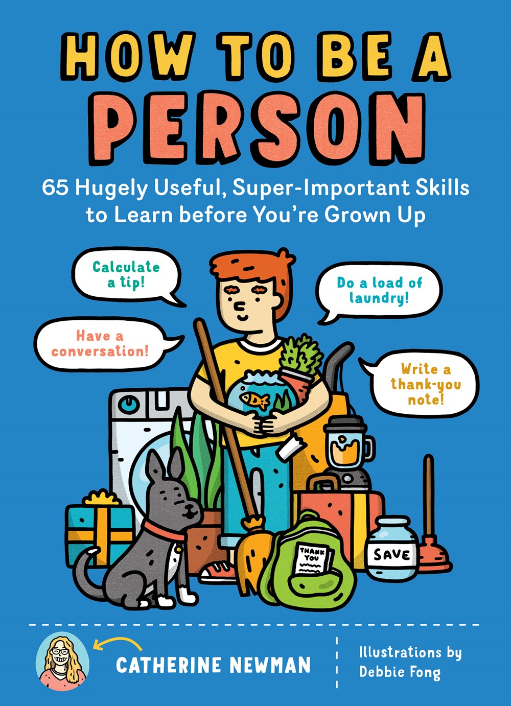 How To Be a Person: 65 Hugely Useful, Super-Important Skills To Learn Before You’re Grown Up
