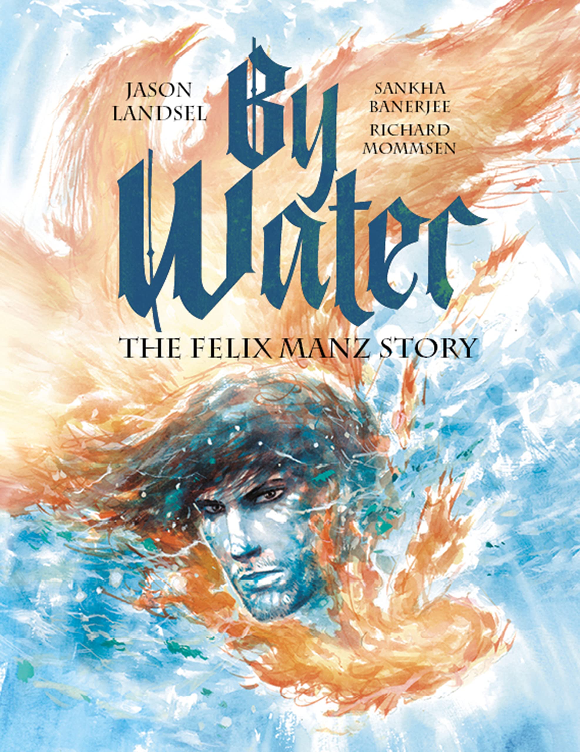 By Water: The Felix Manz Story