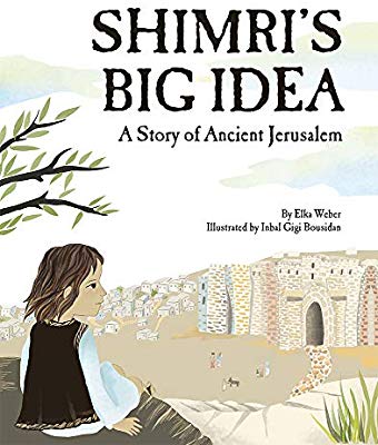 Shimri’s Big Idea: A Story of Ancient Jerusalem