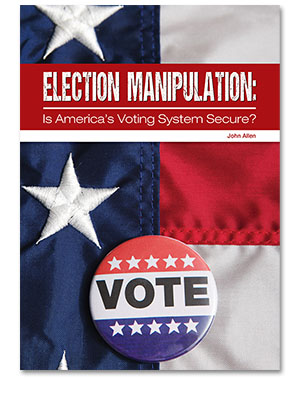 Election Manipulation: Is America’s Voting System Secure?