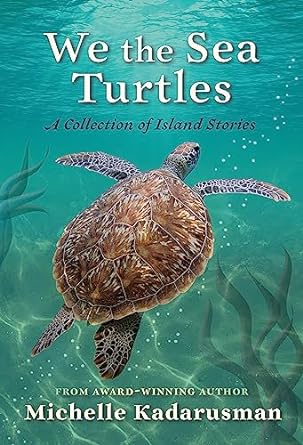 We the Sea Turtles: A Collection of Island Stories