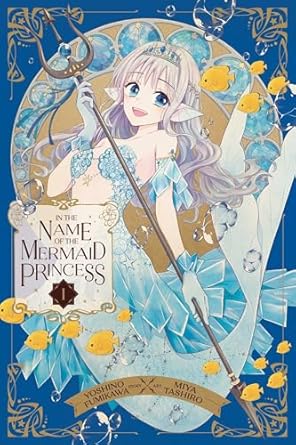 In the Name of the Mermaid Princess, Vol. 1