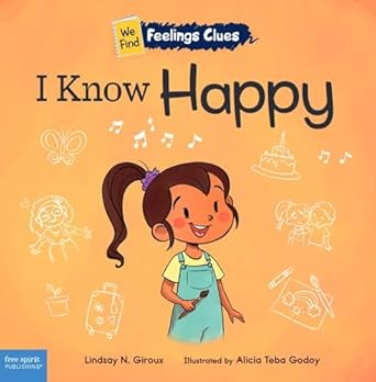 I Know Happy: A Book About Feeling Happy, Excited, and Proud