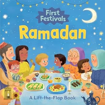 First Festivals: Ramadan: A Lift-the-Flap Book