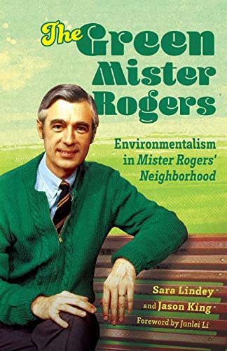 The Green Mister Rogers: Environmentalism in Mister Rogers’ Neighborhood