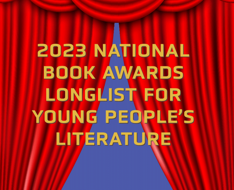 Announced: 10 Contenders for the 2023 National Book Award for Young People’s Literature