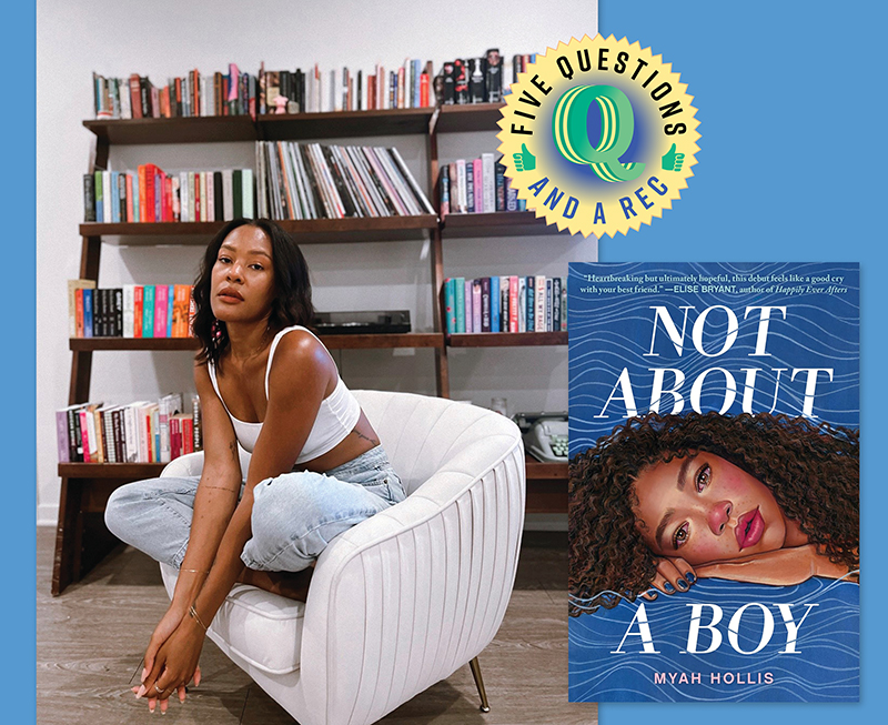 Author Myah Hollis on YA Debut ‘Not About a Boy’ | 5 Questions and a Rec